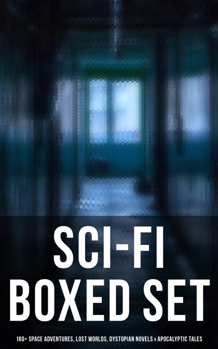 Sci-Fi Boxed Set: 160+ Space Adventures, Lost Worlds, Dystopian Novels & Apocalyptic Tales