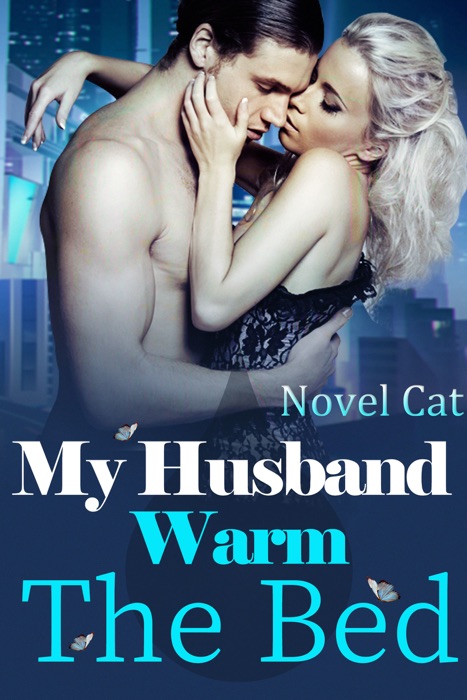 My Husband, Warm the Bed Book 1: A Contract Marriage Billionaire Romance Novel