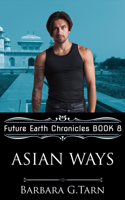 Asian Ways (Future Earth Chronicles Book 8)