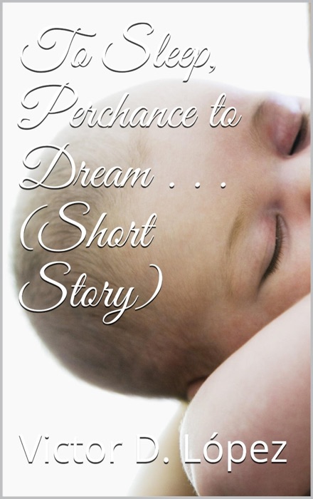 To Sleep, Perchance to Dream (short story)