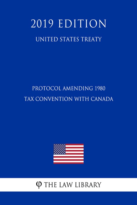 Protocol Amending 1980 Tax Convention with Canada (United States Treaty)