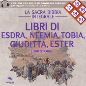 La sacra Bibbia integrale. Libri di Esdra, Neemia, Tobia, Giuditta, Ester – Libri storici