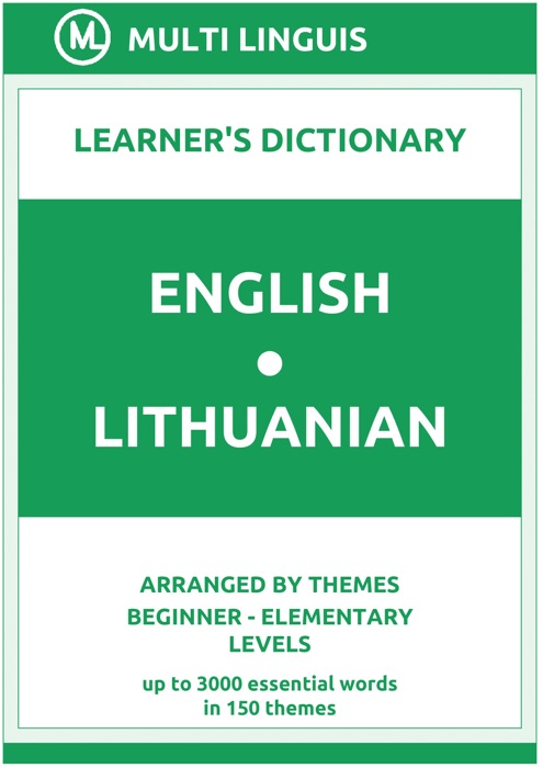 English-Lithuanian Learner's Dictionary (Arranged by Themes, Beginner - Elementary Levels)