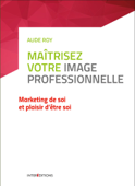 Maîtrisez votre image professionnelle - Aude Roy