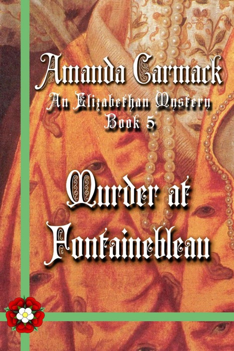 Murder at Fontainebleau: The Elizabethan Mysteries, Book Five