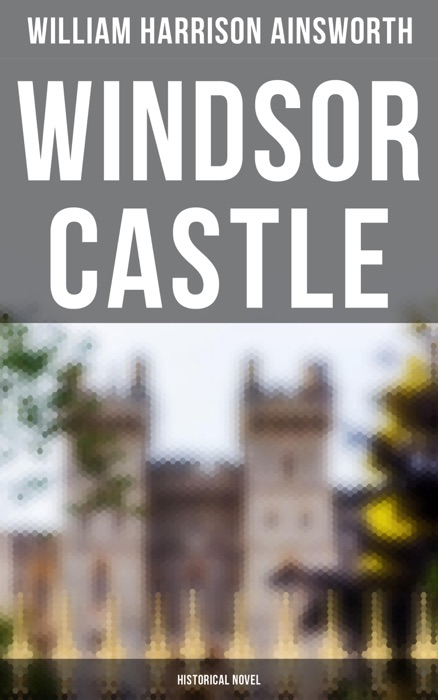 Windsor Castle (Historical Novel)