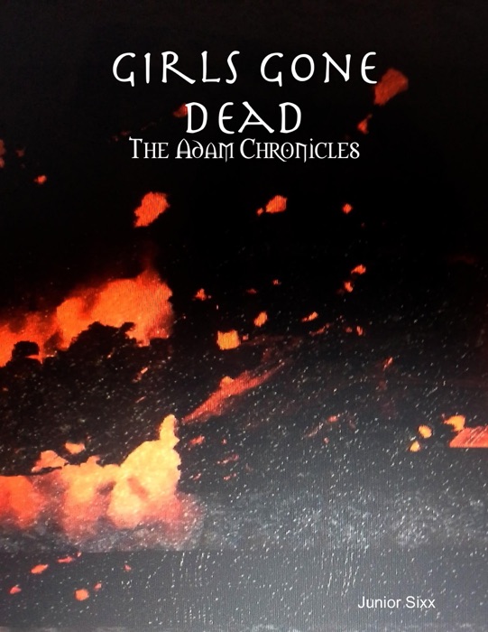 Girls Gone Dead: The Adam Chronicles