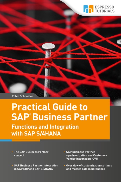 Practical Guide to SAP®  Business Partner Functions and Integration with SAP S/4HANA