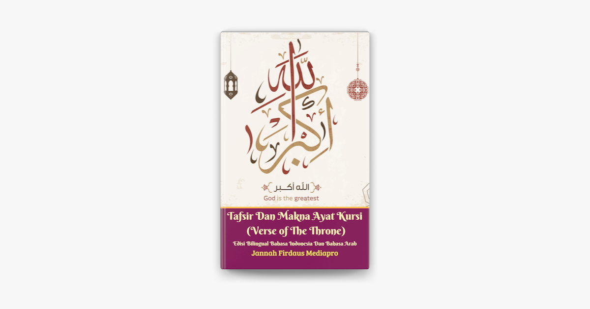 Tafsir Dan Makna Ayat Kursi Verse Of The Throne Edisi Bilingual Bahasa Indonesia Dan Bahasa Arab