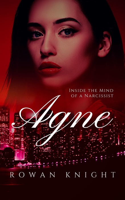 Agne: Inside the Mind of a Narcissist