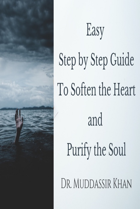 Easy Step by Step Guide to Soften the Heart and Purify the Soul