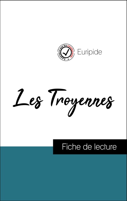 Analyse de l'œuvre : Les Troyennes (résumé et fiche de lecture plébiscités par les enseignants sur fichedelecture.fr)