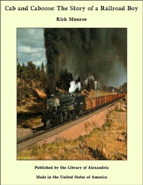 Cab and Caboose: The Story of a Railroad Boy - Kirk Munroe by  Kirk Munroe PDF Download