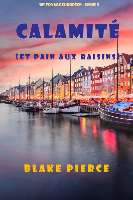 Calamité (et Pain aux raisins) (Un voyage européen – Livre 5)