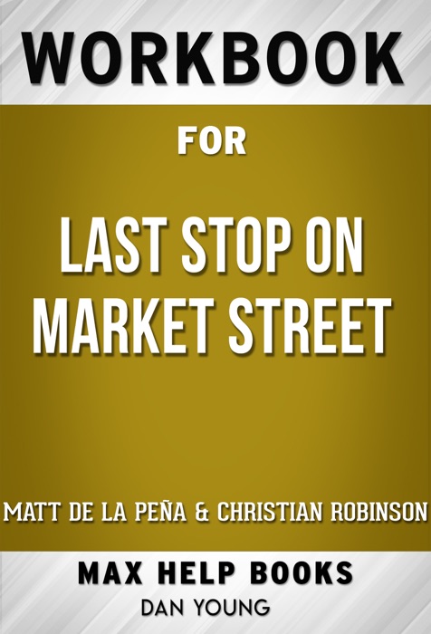 Last Stop on Market Street by Matt de la Peña (Max Help Workbooks)