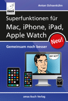 Anton Ochsenkühn - Superfunktionen für Mac, iPhone, iPad und  Apple Watch artwork