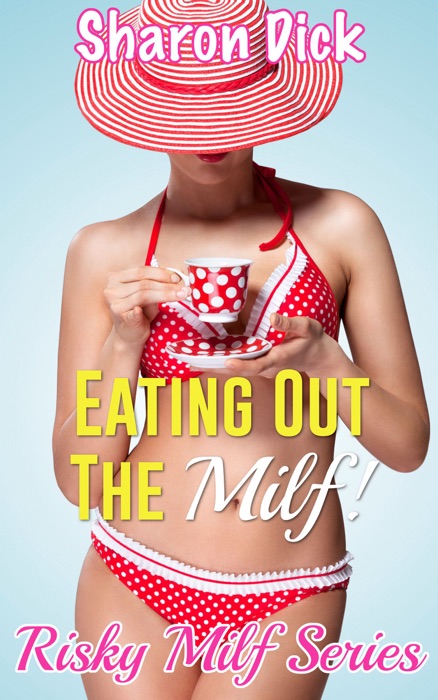 Eating Out The Milf!