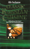 Alla Sacharow - Classic Russian Cuisine: A Magnificent Selection of More Than 400 Traditional Recipes artwork