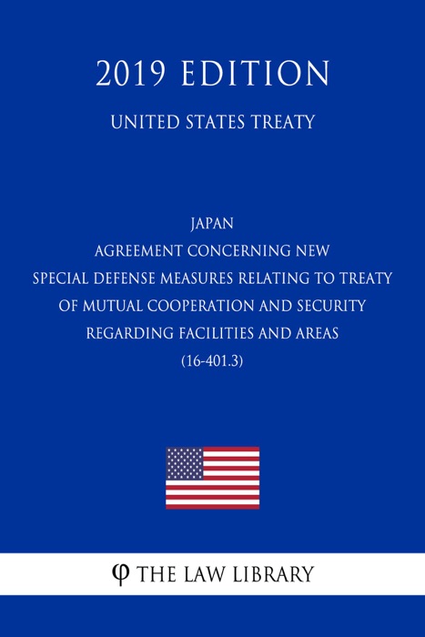 Japan - Agreement concerning New Special Defense Measures relating to Treaty of Mutual Cooperation and Security regarding Facilities and Areas (16-401.3) (United States Treaty)