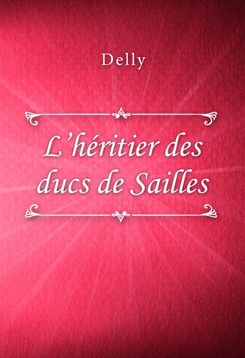 L’héritier des ducs de Sailles