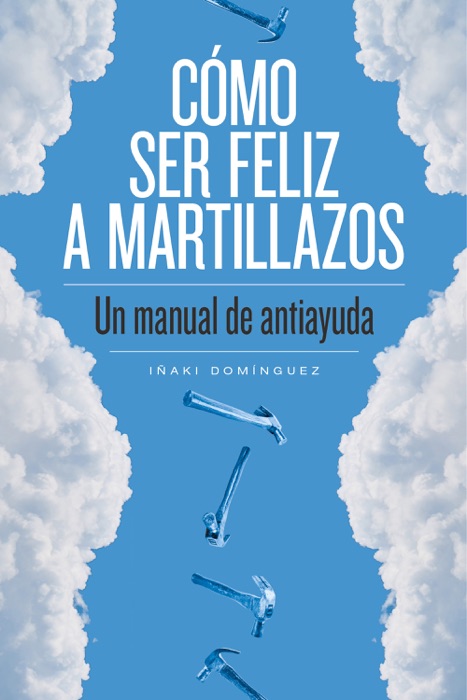 Cómo ser feliz a martillazos