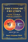 The Code of Creation with Guru Nanak and Albert Einstein - Amar Kapoor M.D.
