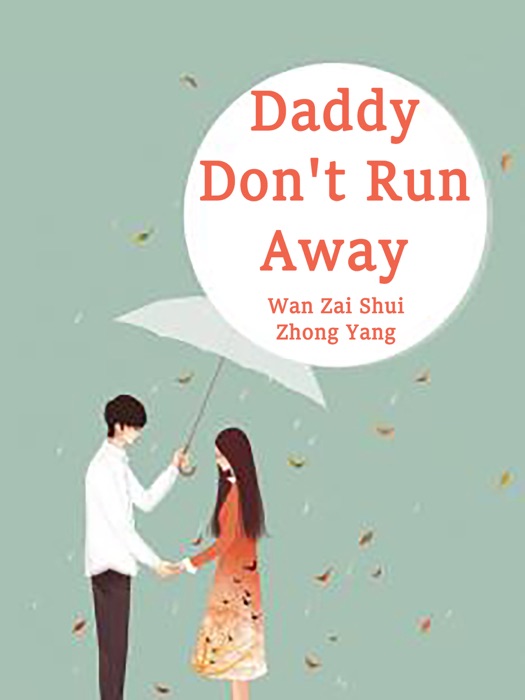 Daddy, Don't Run Away