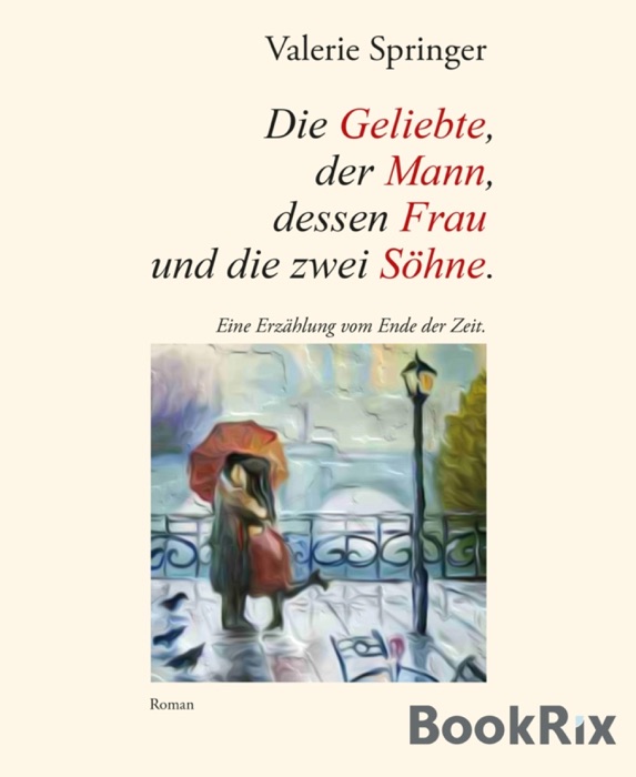 Die Geliebte, der Mann, dessen Frau und die zwei Söhne.