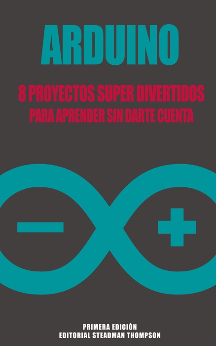 Arduino 8 proyectos super divertidos