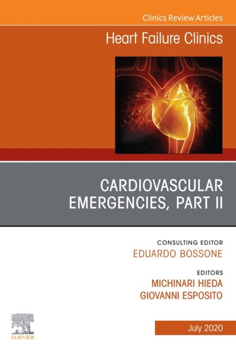 Cardiovascular Emergencies, Part II, An Issue of Heart Failure Clinics, E-Book