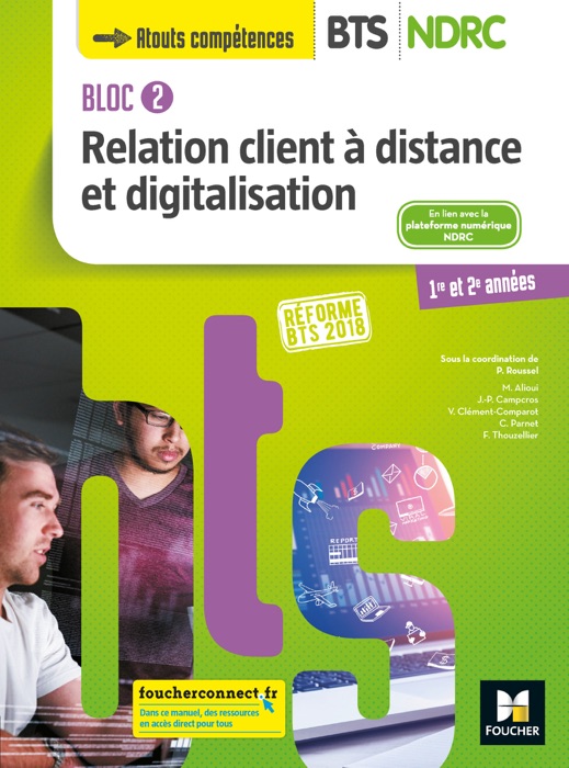 Bloc 2 Relation client à distance et digitalisation - BTS NDRC 1&2 - Éd 2018 - Manuel FXL