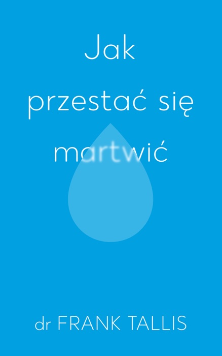 Jak przestać się martwić