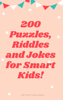 200 Riddles Puzzles and Jokes for Smart Kids - Sophie Rundle