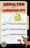 Shawn P. B. Robinson - Annalynn the Canadian Spy: Books I-III artwork