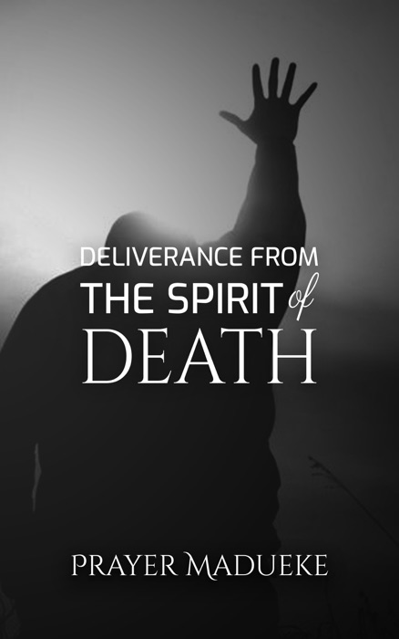 Deliverance From the Spirit of Death