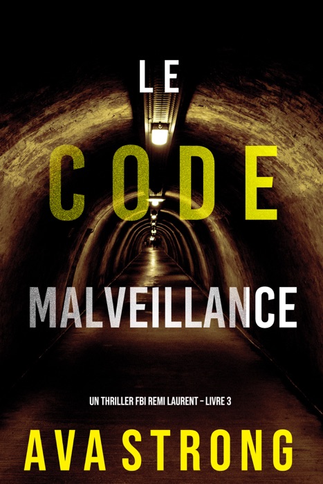 Le Code Malveillance (Un thriller FBI Remi Laurent – Livre 3)