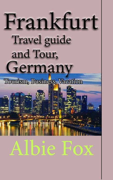 Frankfurt Travel Guide and Tour, Germany: Tourism, Business, Vacation