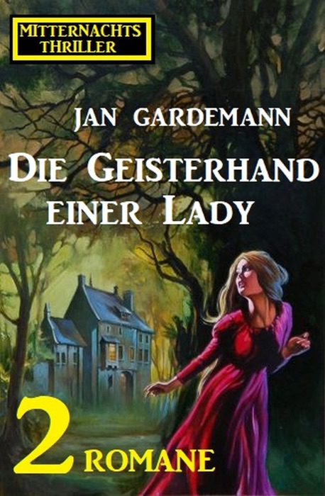 Die Geisterhand einer Lady: Mitternachtsthriller 2 Romane