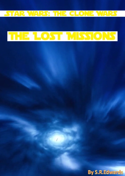 Star Wars: The Clone Wars. The Lost Missions.