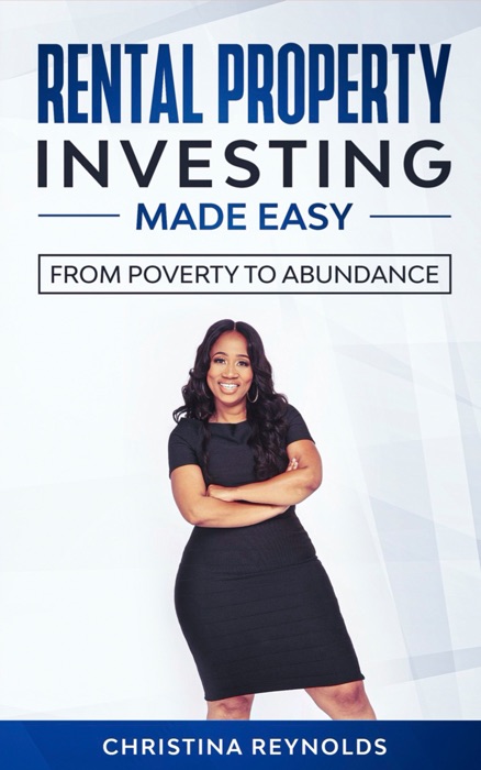 Rental Property Investing Made Easy:From Poverty to Abundance