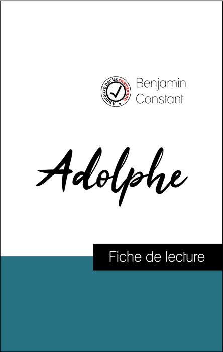 Analyse de l'œuvre : Adolphe (résumé et fiche de lecture plébiscités par les enseignants sur fichedelecture.fr)