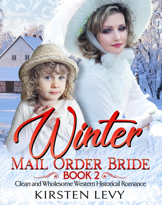 Winter Mail Order Bride Book 2:Clean and Wholesome Western Historical Romance