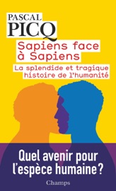 Download Sapiens face à Sapiens. La splendide et tragique histoire de l'humanité
