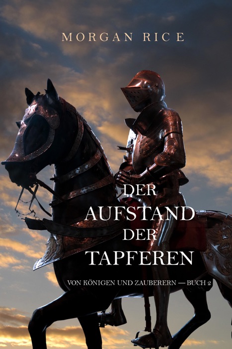 Der Aufstand der Tapferen: Von Königen und Zauberern – Buch 2