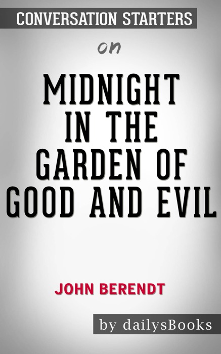 Midnight in the Garden of Good and Evil by John Berendt: Conversation Starters