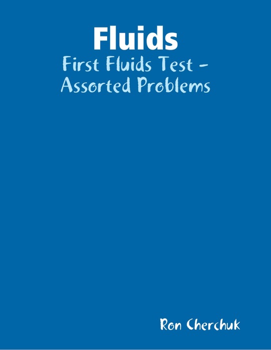 Fluids - First Fluids Test - Assorted Problems