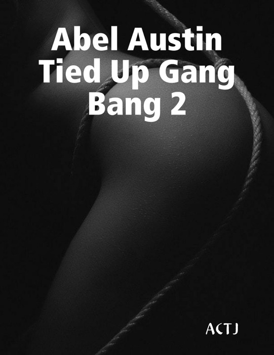 Abel Austin Tied Up Gang Bang 2