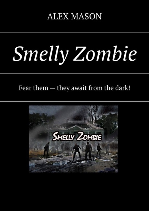 Smelly Zombie. Fear them – they await from the dark!