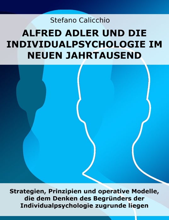 Alfred Adler und die Individualpsychologie im neuen Jahrtausend