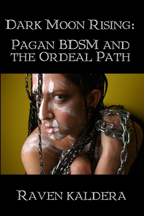 Dark Moon Rising: Pagan BDSM and the Ordeal Path
